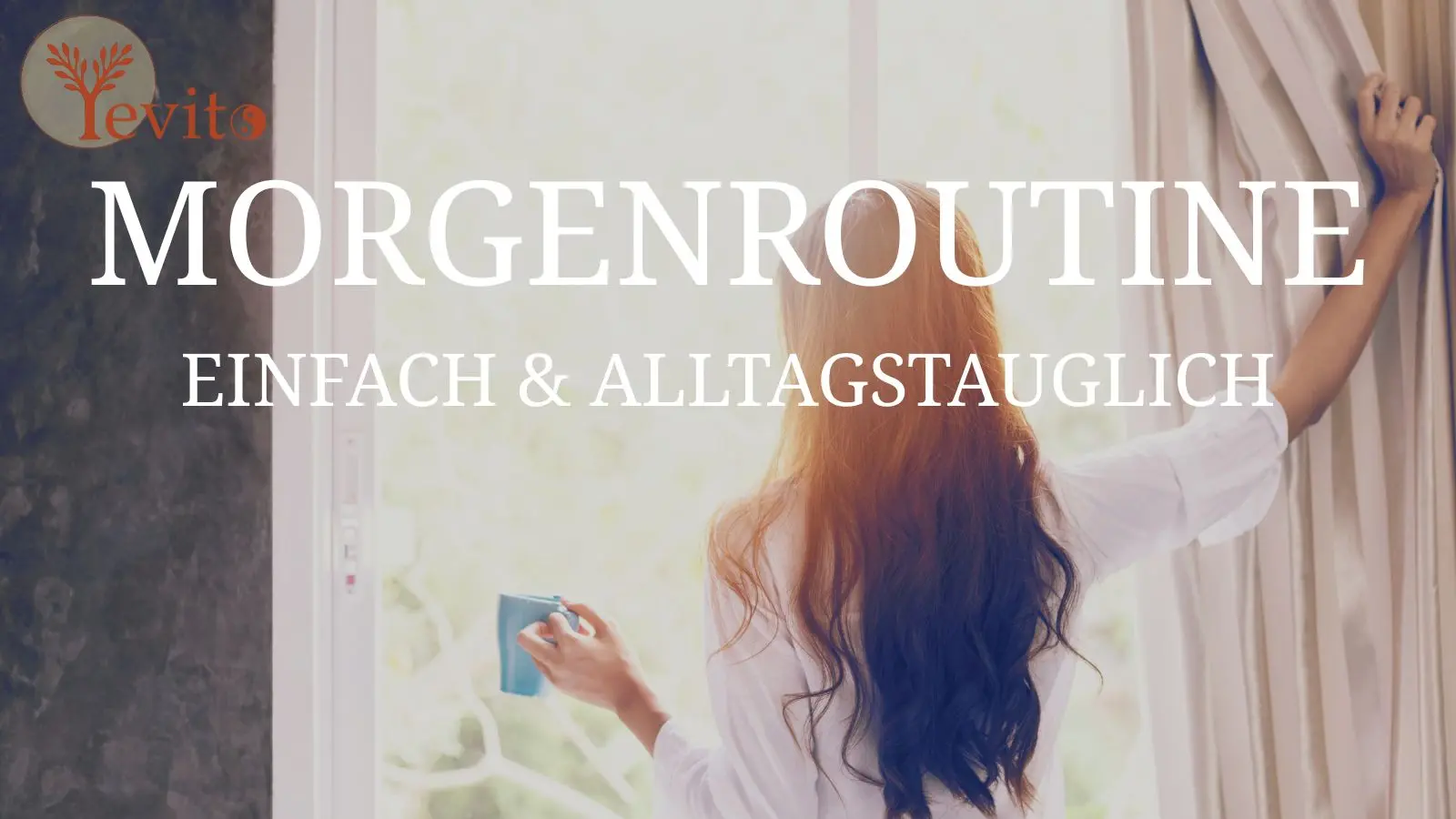 Einfache & alltagstaugliche Morgenroutine