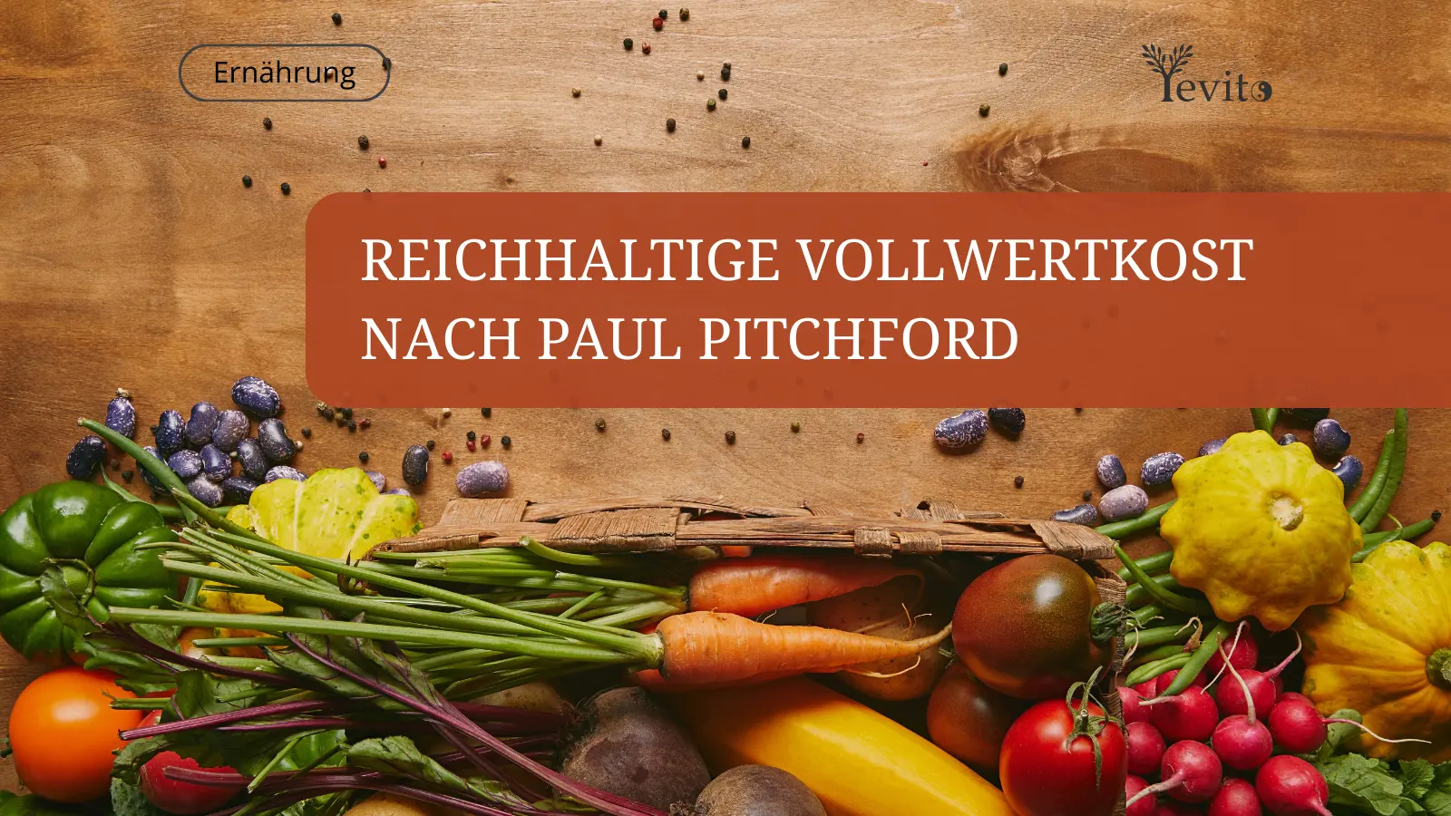 🌿 Heilung mit Vollwertkost: Das ganzheitliche Ernährungskonzept nach Paul Pitchford